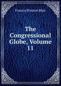 The Congressional Globe, Volume 11