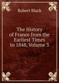 The History of France from the Earliest Times to 1848, Volume 3