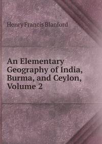 An Elementary Geography of India, Burma, and Ceylon, Volume 2