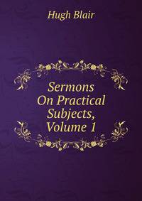 Sermons On Practical Subjects, Volume 1