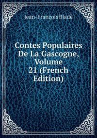 Contes Populaires De La Gascogne, Volume 21 (French Edition)