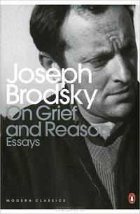 On Grief and Reason: Essays. Joseph Brodsky