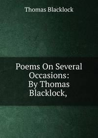 Poems On Several Occasions: By Thomas Blacklock, .