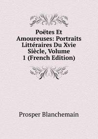 Poetes Et Amoureuses: Portraits Litteraires Du Xvie Siecle, Volume 1 (French Edition)