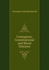 Contagious, Constitutional and Blood Diseases