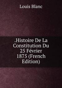 .Histoire De La Constitution Du 25 Fevrier 1875 (French Edition)