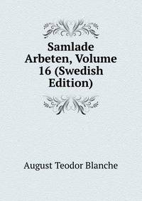 Samlade Arbeten, Volume 16 (Swedish Edition)
