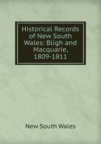 Historical Records of New South Wales: Bligh and Macquarie, 1809-1811