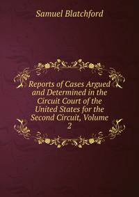 Reports of Cases Argued and Determined in the Circuit Court of the United States for the Second Circuit, Volume 2
