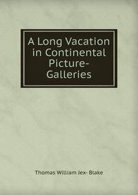 A Long Vacation in Continental Picture-Galleries