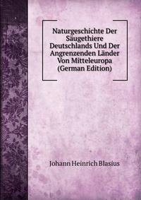 Naturgeschichte Der Saugethiere Deutschlands Und Der Angrenzenden Lander Von Mitteleuropa (German Edition)