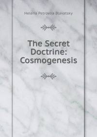 The Secret Doctrine: Cosmogenesis