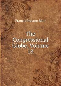 The Congressional Globe, Volume 18