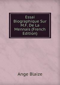 Essai Biographique Sur M.F. De La Mennais (French Edition)