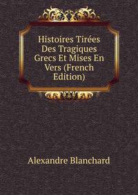 Histoires Tirees Des Tragiques Grecs Et Mises En Vers (French Edition)