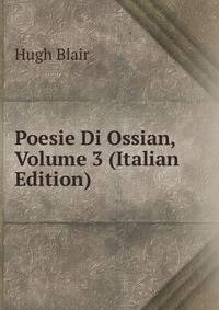 Poesie Di Ossian, Volume 3 (Italian Edition)