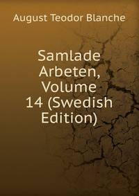 Samlade Arbeten, Volume 14 (Swedish Edition)