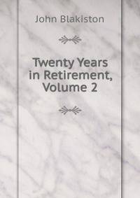 Twenty Years in Retirement, Volume 2