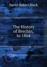 The History of Brechin, to 1864