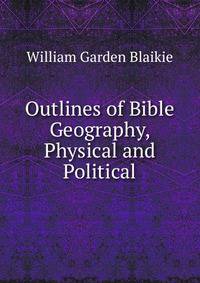 Outlines of Bible Geography, Physical and Political