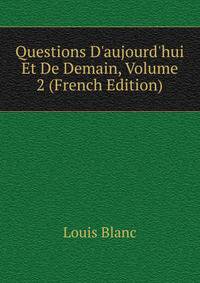 Questions D'aujourd'hui Et De Demain, Volume 2 (French Edition)