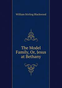 The Model Family, Or, Jesus at Bethany