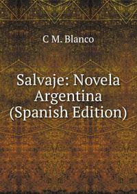Salvaje: Novela Argentina (Spanish Edition)