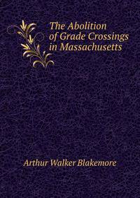The Abolition of Grade Crossings in Massachusetts