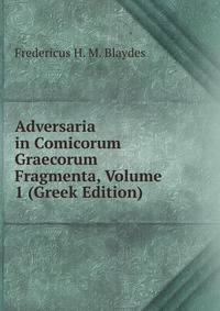 Adversaria in Comicorum Graecorum Fragmenta, Volume 1 (Greek Edition)