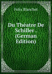 Du Theatre De Schiller . (German Edition)