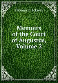 Memoirs of the Court of Augustus, Volume 2