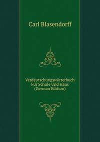 Verdeutschungsworterbuch Fur Schule Und Haus (German Edition)
