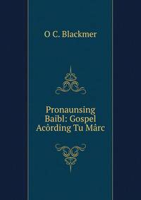 Pronaunsing Baibl: Gospel Acording Tu Marc