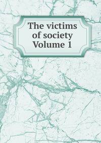 The victims of society Volume 1