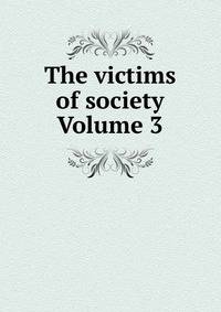 The victims of society Volume 3