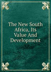 The New South Africa, Its Value And Development
