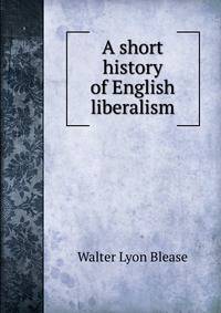 A short history of English liberalism