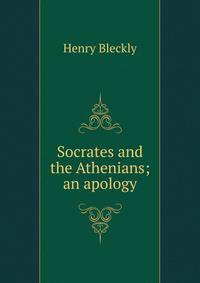 Socrates and the Athenians; an apology