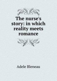 The nurse's story: in which reality meets romance