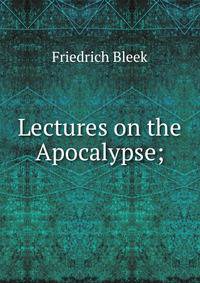 Lectures on the Apocalypse;