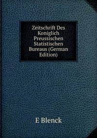 Zeitschrift Des Koniglich Preussischen Statistischen Bureaus (German Edition)