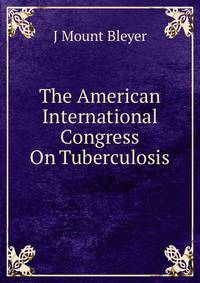The American International Congress On Tuberculosis