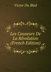Les Causeurs De La Revolution (French Edition)