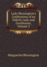 Lady Blessington's Confessions of an Elderly Lady and Gentleman, Volume 2