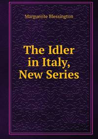The Idler in Italy, New Series