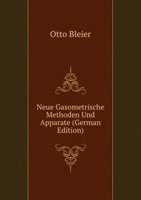 Neue Gasometrische Methoden Und Apparate (German Edition)