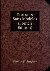 Portraits Sans Modeles (French Edition)
