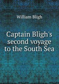 Captain Bligh's second voyage to the South Sea