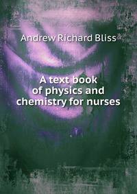 A text book of physics and chemistry for nurses