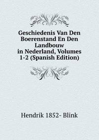 Geschiedenis Van Den Boerenstand En Den Landbouw in Nederland, Volumes 1-2 (Spanish Edition)